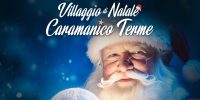 LA MAGIA DELLE FESTE A CARAMANICO TERME: TORNA IL VILLAGGIO DI NATALE
